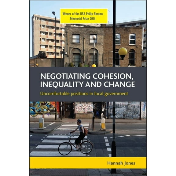 Negotiating Cohesion, Inequality and Change: Uncomfortable Positions in Local Government, (Paperback)