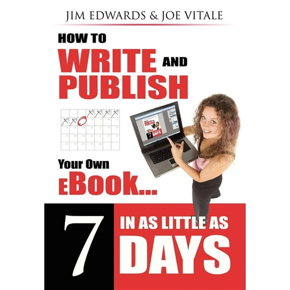 How to Write and Publish Your Own eBook in as Little as 7 Days, (Paperback)