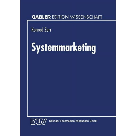 Systemmarketing: Die Gestaltung Integrierter Informationstechnologischer Leistungssysteme, (Paperback)