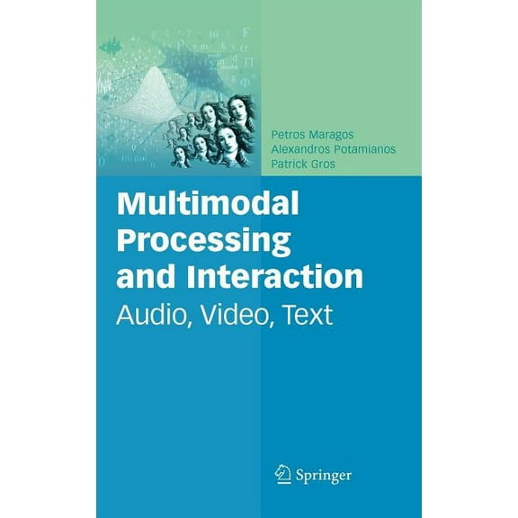 Multimedia Systems and Applications Multimodal Processing and Interaction: Audio, Video, Text, Book 33, (Hardcover)