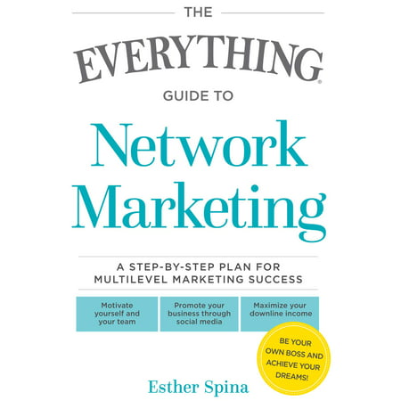 The Everything Guide To Network Marketing : A Step-by-Step Plan for Multilevel Marketing (Best Multilevel Marketing Companies 2019)