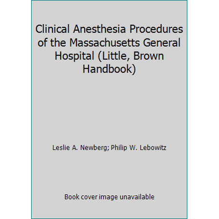 Clinical Anesthesia Procedures of the Massachusetts General Hospital (Little, Brown Handbook), Used [Paperback]