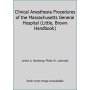 Clinical Anesthesia Procedures of the Massachusetts General Hospital (Little, Brown Handbook), Used [Paperback]