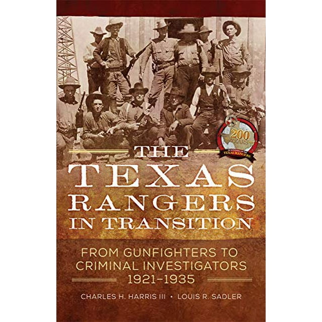 The Texas Rangers in Transition: From Gunfighters to Criminal Investigators, 1921â1935