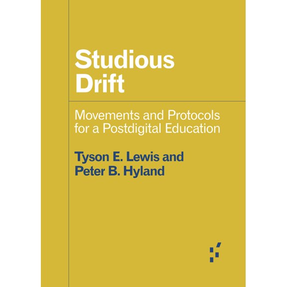 Pre-Owned Studious Drift: Movements and Protocols for a Postdigital Education (Paperback) 1517913217 9781517913212