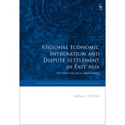 Studies in International Trade and Investment Law: Regional Economic Integration and Dispute Settlement in East Asia: The Evolving Legal Framework (Hardcover)