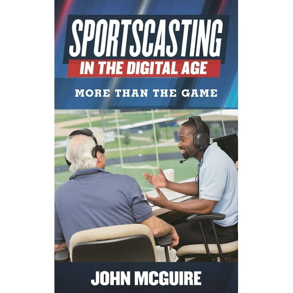 Sportscasting in the Digital Age: More than the Game, (Hardcover)
