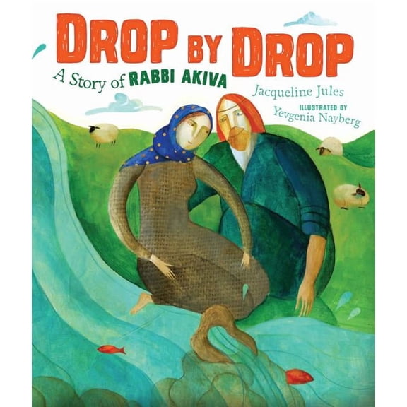 Drop by Drop: A Story of Rabbi Akiva (Hardcover)