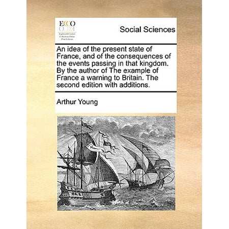 Covered Patio Addition Ideas An Idea of the Present State of France, and of the Consequences of the Events Passing in That Kingdom. by the Author of the Example of France a Warning to Britain. the Second Edition with Additions. ()