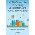 thumbnail image 1 of Mobile Smartlife Via Sensing, Localization, and Cloud Ecosystems, 1 of 1