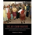 thumbnail image 1 of The Jim Crow Routine: Everyday Performances of Race, Civil Rights, and Segregation in Mississippi, 1 of 2