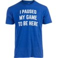 thumbnail image 2 of I Paused my Game to Be Here - Funny Saying Video Gamer Joke Phrase T-shirt, 2 of 6