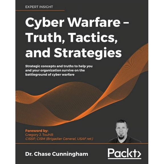 Cyber Warfare - Truth, Tactics, and Strategies (Paperback)