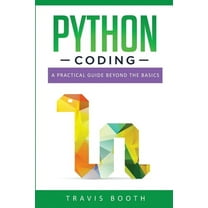 Python Coding: Python Coding : A Practical Guide Beyond the Basics (Series #2) (Paperback)