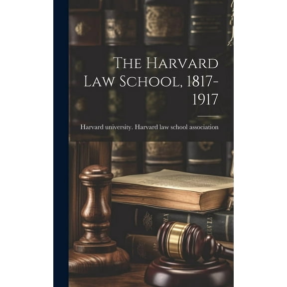 The Harvard law School, 1817-1917 (Hardcover)