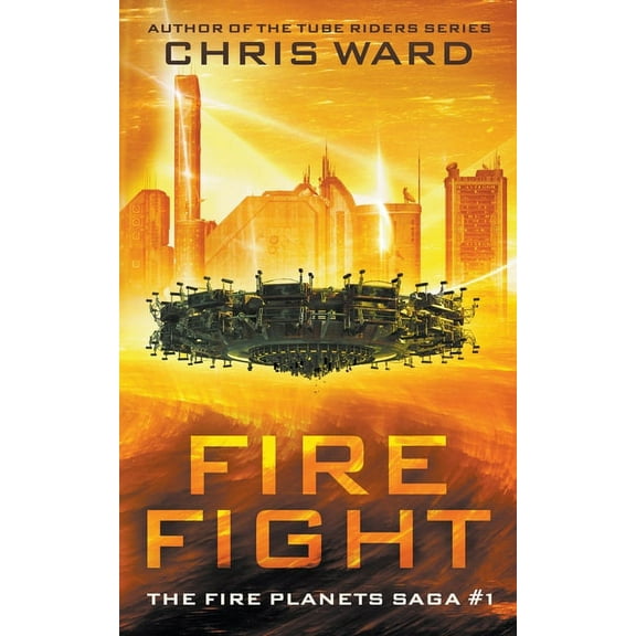 The Fire Planets Saga Fire Fight, Book 1, (Paperback)