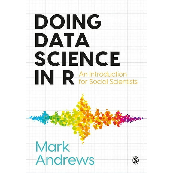 Doing Data Science in R: An Introduction for Social Scientists, (Paperback)