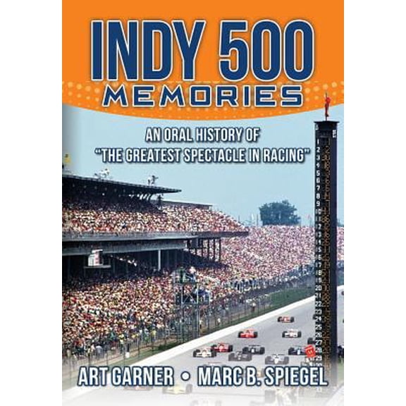 Pre-Owned Indy 500 Memories: An Oral History of the Greatest Spectacle in Racing (Paperback) 1530313244 9781530313242