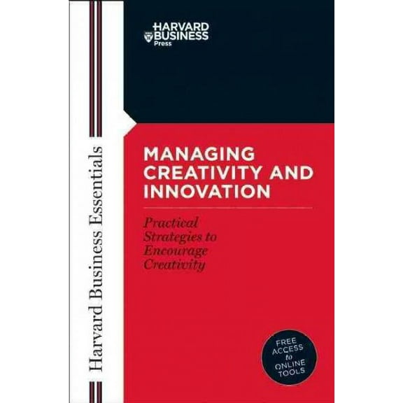 Harvard Business Essentials: Managing Creativity and Innovation (Paperback)