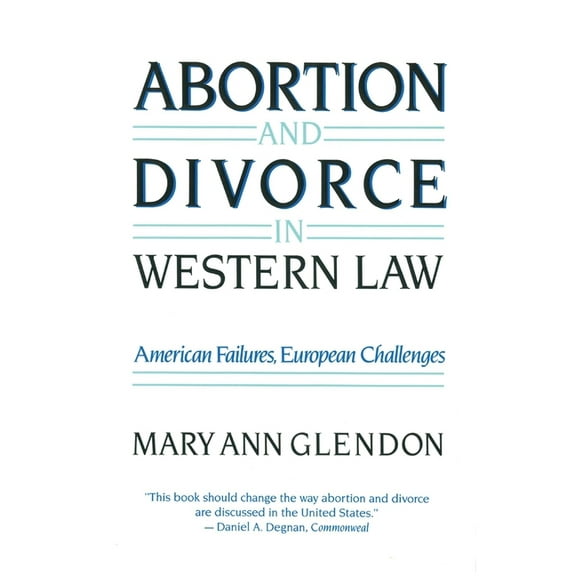 Abortion and Divorce in Western Law, (Paperback)