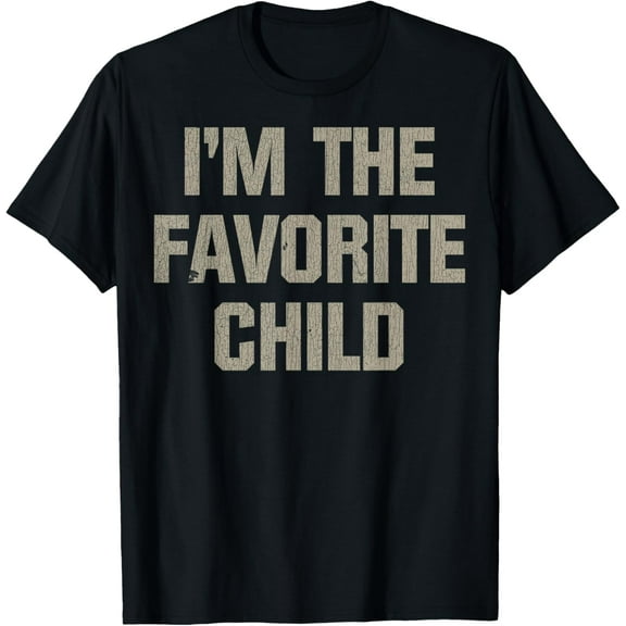 I'm The Favorite Child Funny Family Gifts T-Shirt