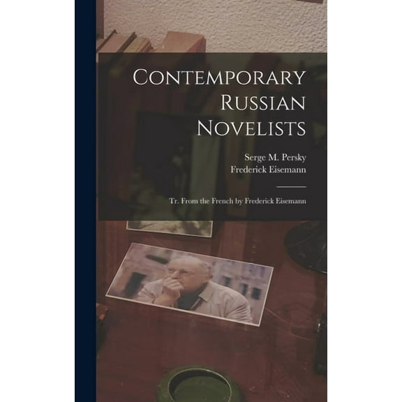 Contemporary Russian Novelists; Tr. From the French by Frederick Eisemann (Hardcover)