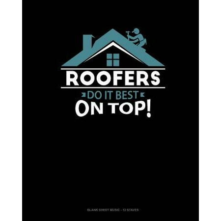 Roofers Do It Best On Top: Blank Sheet Music - 12 Staves