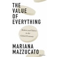 thumbnail image 1 of Pre-Owned The Value of Everything: Making and Taking in the Global Economy [Paperback] Mazzucato, Mariana (Paperback) 0241347793 9780241347799, 1 of 1
