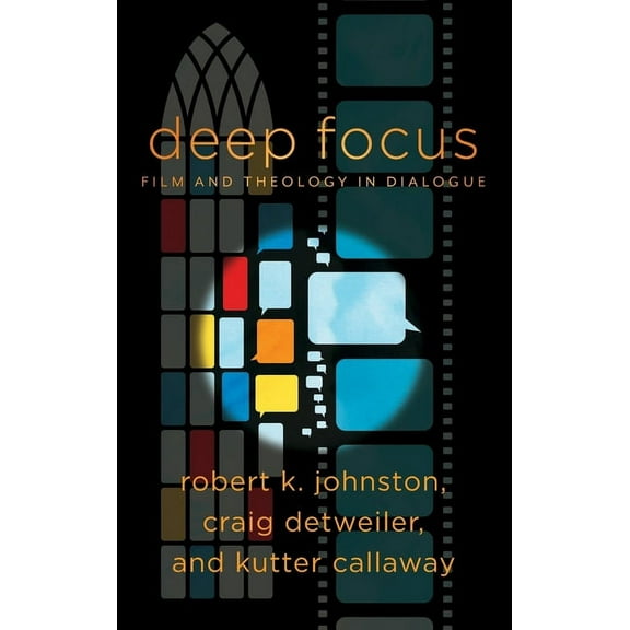 Deep Focus : Film and Theology in Dialogue