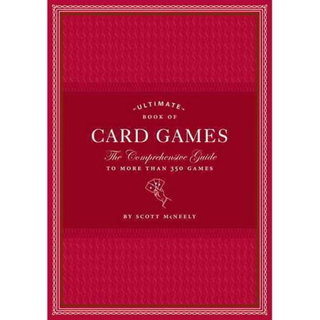 Ultimate Book of Card Games: The Comprehensive Guide to More Than 350 Games