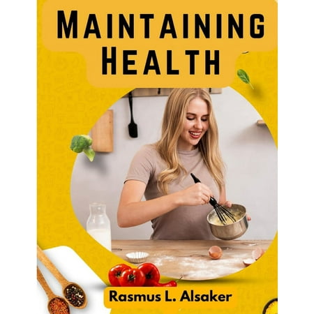 Maintaining Health: What How and When to Eat (Paperback) Maintaining Health: What How and When to Eat (Paperback)