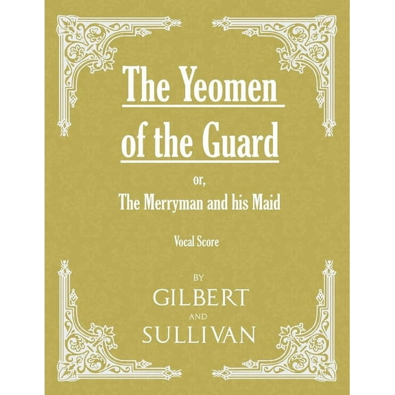The Yeomen of the Guard; Or the Merryman and His Maid (Vocal Score), (Paperback)