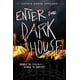 Dark House: Enter the Dark House : Welcome to the Dark House / Return to the Dark House ...