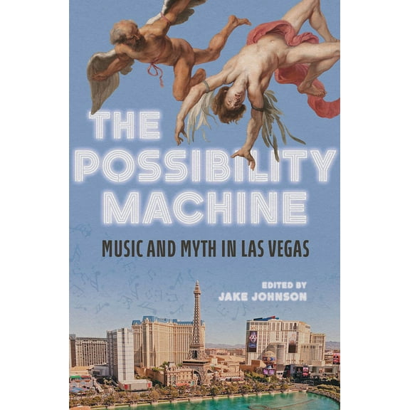 Music in American Life The Possibility Machine: Music and Myth in Las Vegas, (Paperback)