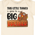 thumbnail image 4 of Inktastic This Little Turkey is Gonna Be a Big Brother Boys Baby Bodysuit, 4 of 5