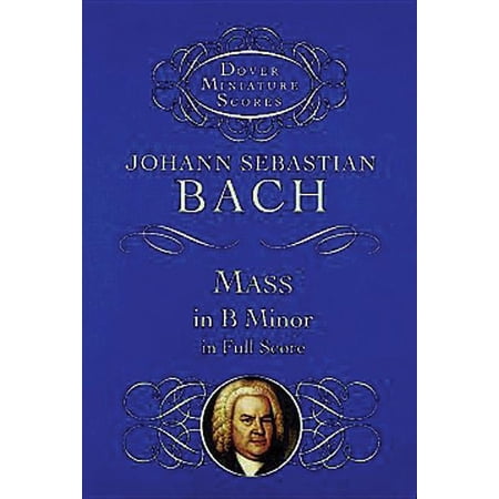 Dover Miniature Scores: Choral Mass in B Minor in Full Score, (Paperback)