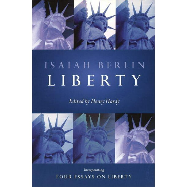 liberty incorporating four essays on liberty