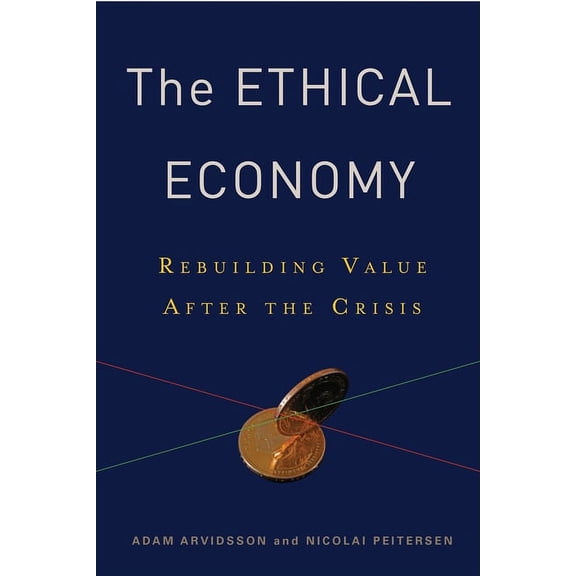 The Ethical Economy: Rebuilding Value After the Crisis, (Hardcover)