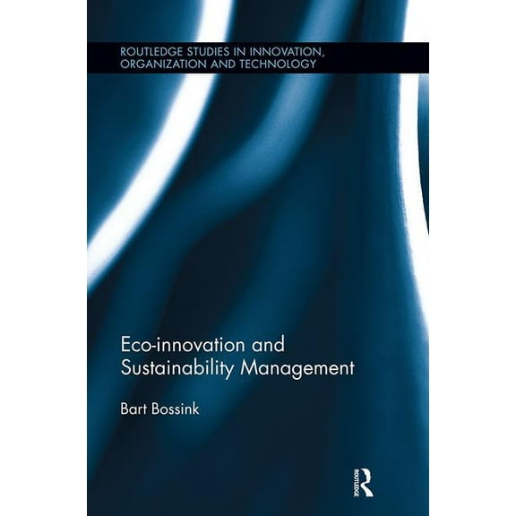 Routledge Studies in Innovation, Organiz Eco-Innovation and Sustainability Management, (Paperback)