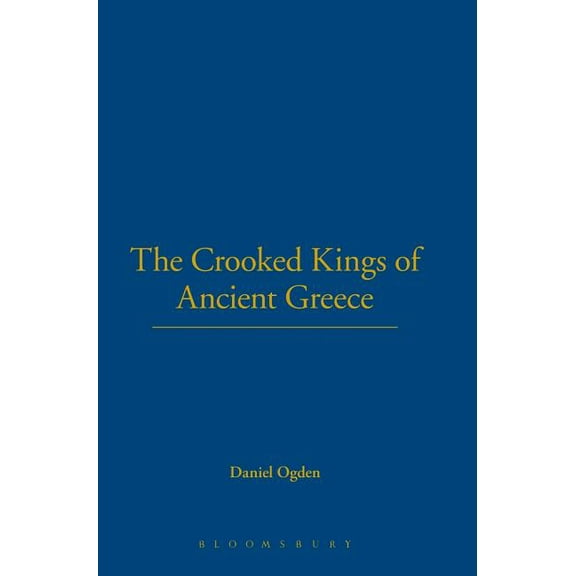 Crooked Kings of Ancient Greece, (Hardcover)