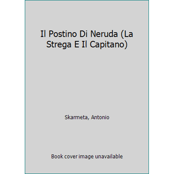 Pre-Owned Il Postino Di Neruda (La Strega E Il Capitano) (Paperback) 8811668204 9788811668206