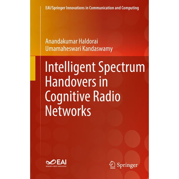 Eai/Springer Innovations in Communicatio Intelligent Spectrum Handovers in Cognitive Radio Networks, (Hardcover)