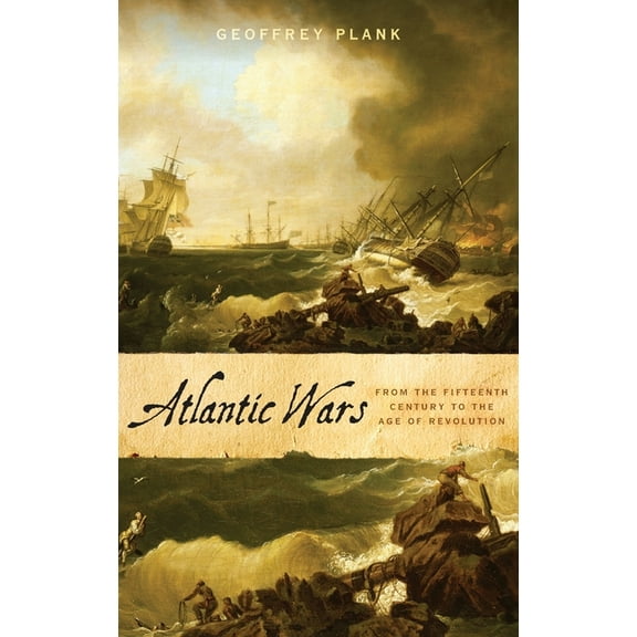 Atlantic Wars: From the Fifteenth Century to the Age of Revolution, (Hardcover)
