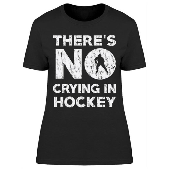 No Crying In Hockey Women's T-shirt