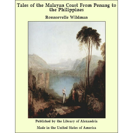 Tales of the Malayan Coast From Penang to the Philippines -