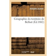 Gographie Du Territoire de Belfort (Paperback)