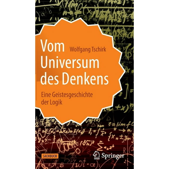 Vom Universum Des Denkens: Eine Geistesgeschichte Der Logik, (Hardcover)