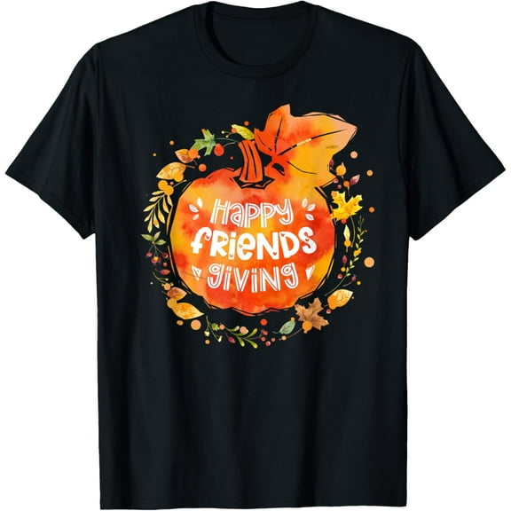 Happy Friendsgiving Thanksgiving with Friends T-Shirt men and women can wear, black, white, gifts