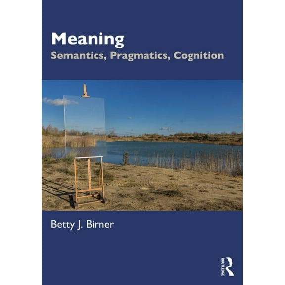 Meaning: Semantics, Pragmatics, Cognition, (Paperback)