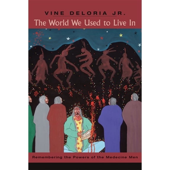 Pre-Owned The World We Used to Live in: Remembering the Power of the Medicine Man (Paperback) 1555915647 9781555915643